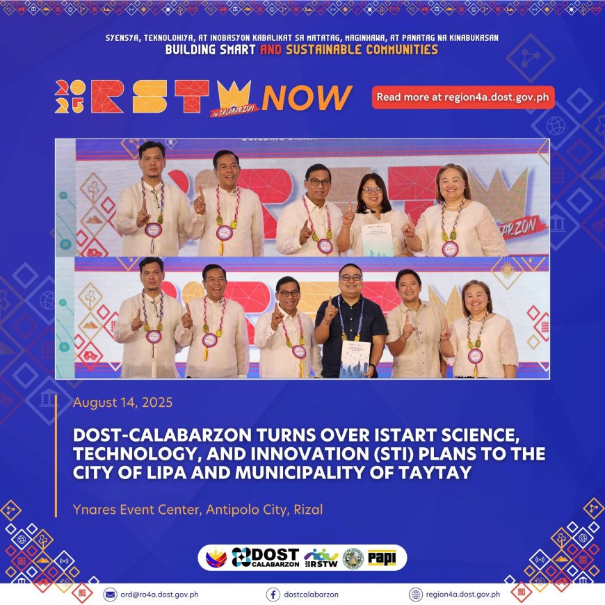 DOST-CALABARZON Strengthens Local Governance Through Science and Innovation: iSTART STI Plans Turned Over to Lipa City and Taytay